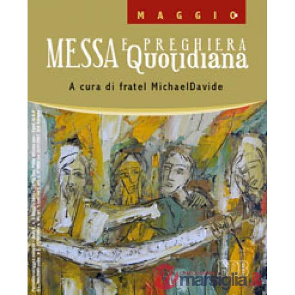 Messa quotidiana. Riflessioni di fratel MichaelDavide. Maggio 2012