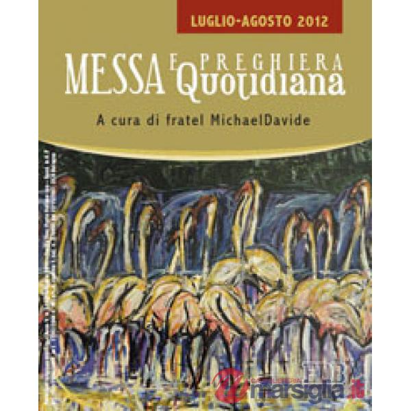 Messa quotidiana. Riflessioni di fratel MichaelDavide. Luglio-agosto 2012