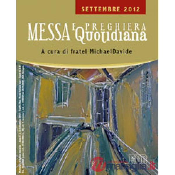 Messa quotidiana. Riflessioni di fratel MichaelDavide. Settembre 2012