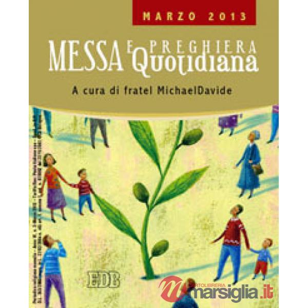 Messa quotidiana. Riflessioni di fratel MichaelDavide. Marzo 2013