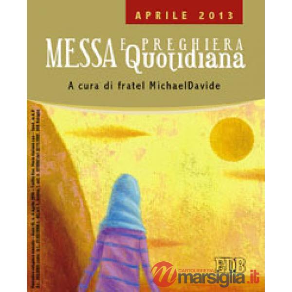 Messa quotidiana. Riflessioni di fratel MichaelDavide. Aprile 2013