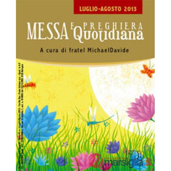 Messa quotidiana. Riflessioni di fratel MichaelDavide. Luglio-Agosto 2013