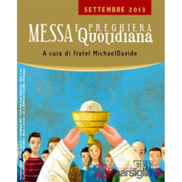 Messa quotidiana. Riflessioni di fratel MichaelDavide. Settembre 2013
