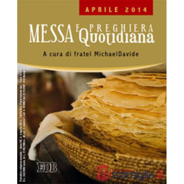 Messa quotidiana. Riflessioni di fratel MichaelDavide. Aprile 2014