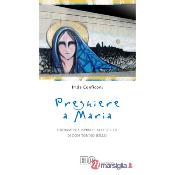 Preghiere a Maria. Liberamente ispirate agli scritti di don Tonino Bello