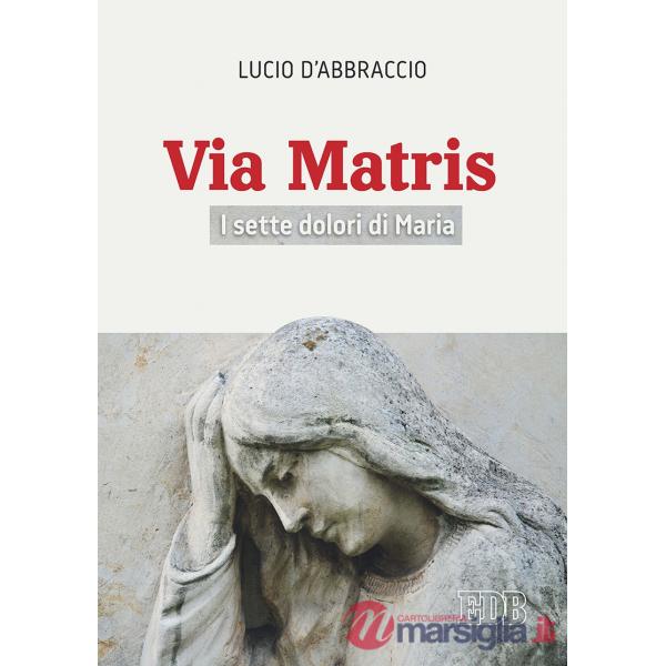 Via Matris. I sette dolori di Maria