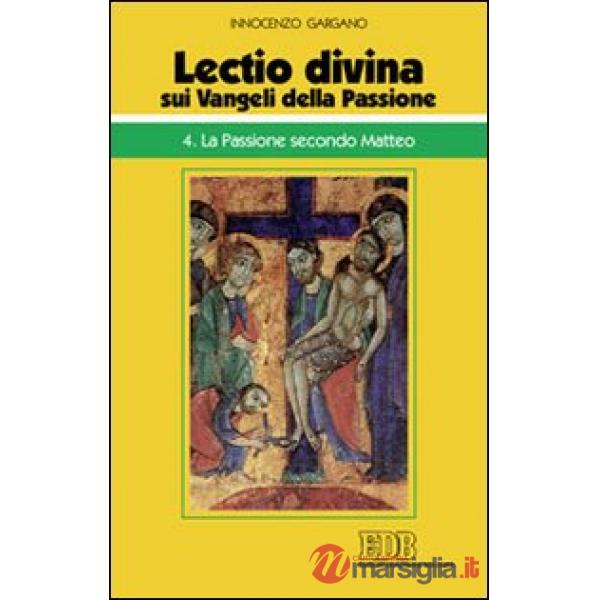 «Lectio divina» sui Vangeli della passione. Vol. 4: La passione secondo Matteo