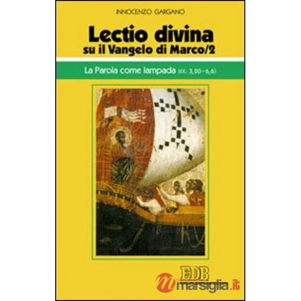 «Lectio divina» su il Vangelo di Marco. Vol. 2: La parola come lampada (cc. 3,20-6,6)