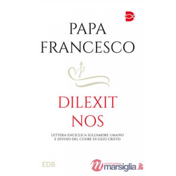 Dilexit nos. Lettera Enciclica sull'amore umano e divino del cuore di Gesù Cristo
