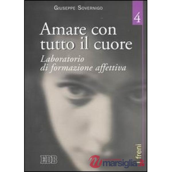 Amare con tutto il cuore. Laboratorio di formazione affettiva. Vol. 4: I freni
