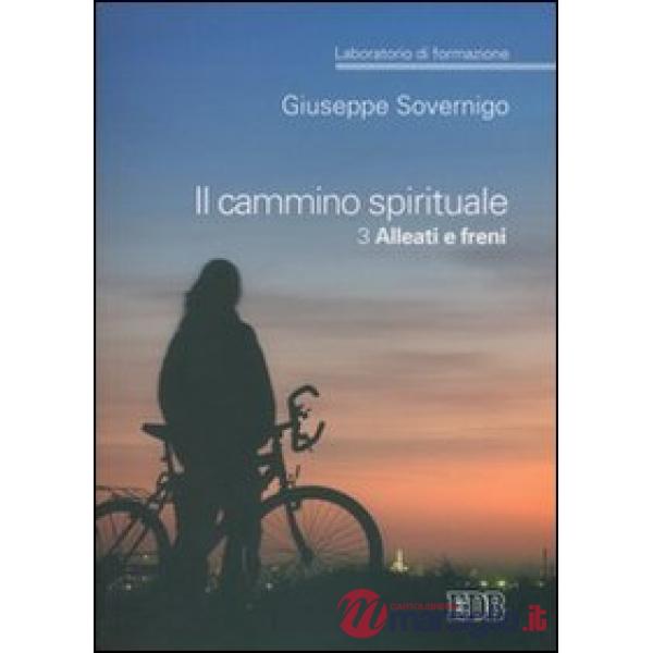 Cammino spirituale. Laboratorio di formazione (Il). Vol. 3: Alleati e freni