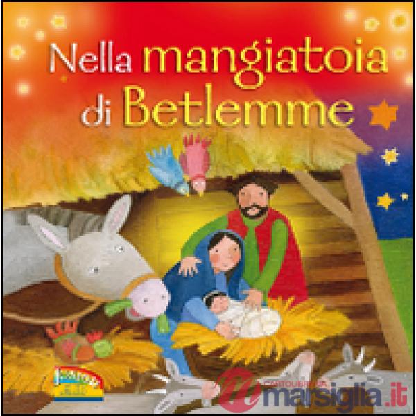 Nella mangiatoia di Betlemme. Ediz. illustrata