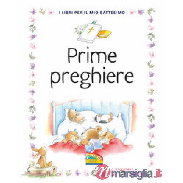 Prime preghiere. I libri per il mio battesimo. Ediz. a colori