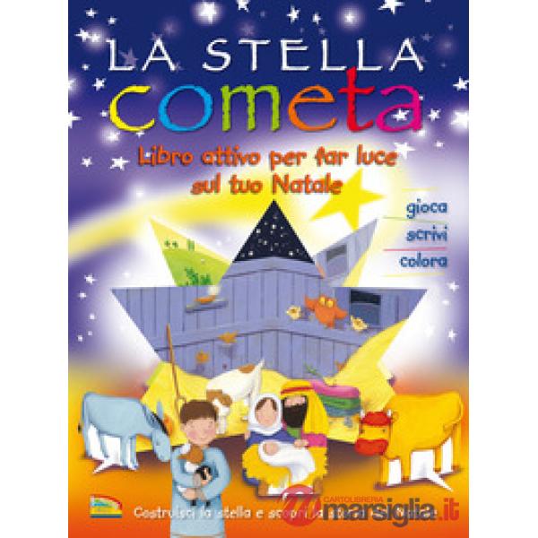 Stella cometa. Libro attivo per far luce sul tuo Natale. Ediz. a colori (La)