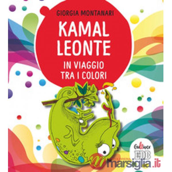 Kamal Leonte in viaggio tra i colori. Ediz. a colori