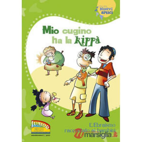Mio cugino ha la kippà. L'Ebraismo raccontato ai bambini