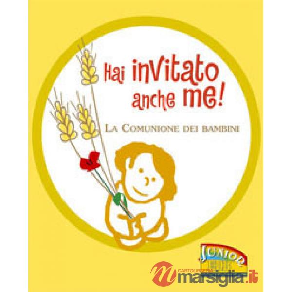 Hai invitato anche me! La comunione dei bambini. Ediz. illustrata