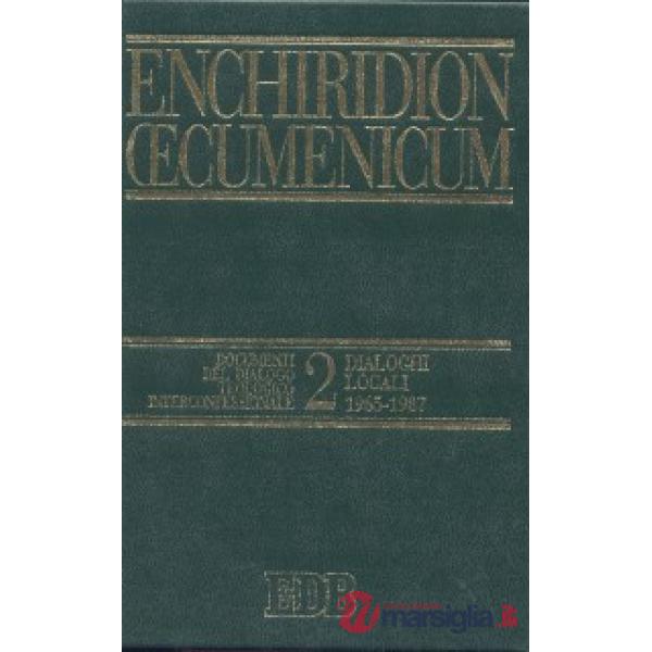 Enchiridion Oecumenicum. Vol. 2: Documenti del dialogo teologico interconfessionale. Dialoghi locali (1965-1987)