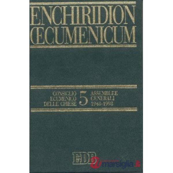 Enchiridion Oecumenicum. Vol. 5: Documenti del dialogo teologico interconfessionale. Consiglio ecumenico delle chiese. Assemblee