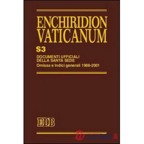 Enchiridion Vaticanum. Supplementum. Vol. 3: Documenti ufficiali della Santa Sede. Omissa e Indici Generali 1988-2001