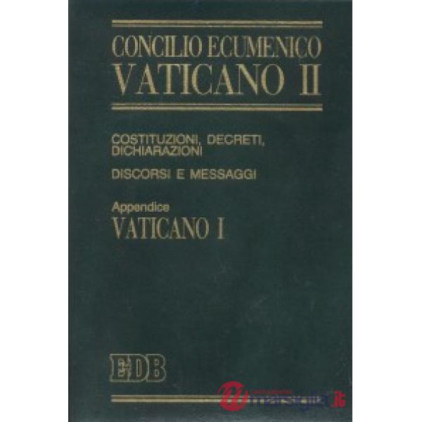 Concilio ecumenico Vaticano II. Costituzioni, decreti, dichiarazioni, discorsi e messaggi. Costituzioni dogmatiche del Vaticano 