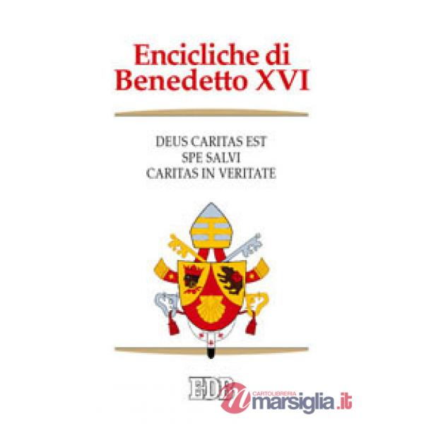 Encicliche di Benedetto XVI: Deus caritas est-Spe salvi-Caritas in veritate