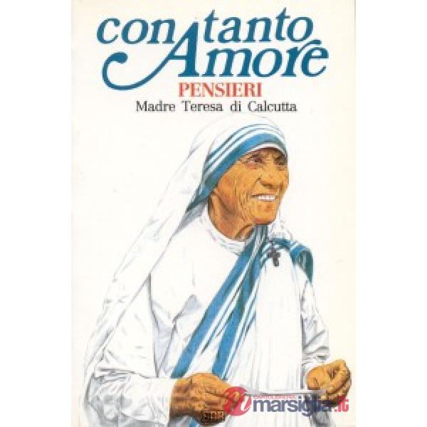 Con tanto amore. Pensieri di madre Teresa di Calcutta