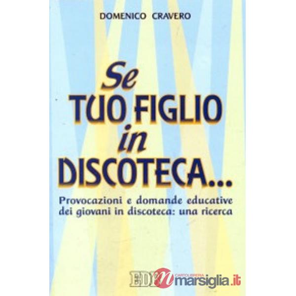 Se tuo figlio in discoteca... Provocazioni e domande educative dei giovani in discoteca: una ricerca