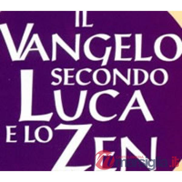 Vangelo secondo Luca e lo zen (Il)
