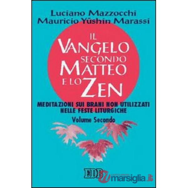 Vangelo secondo Matteo e lo zen (Il). Vol. 2: Meditazioni sui brani non utilizzati nelle feste liturgiche