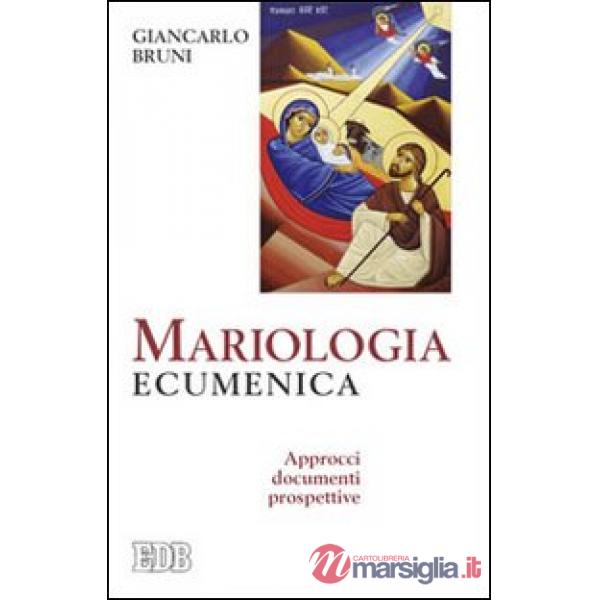 Mariologia ecumenica. Approcci, documenti, prospettive