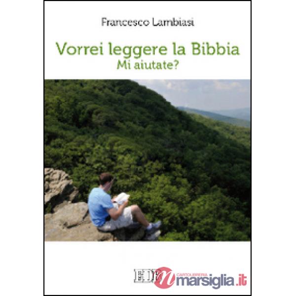 Vorrei leggere la Bibbia. Mi aiutate?