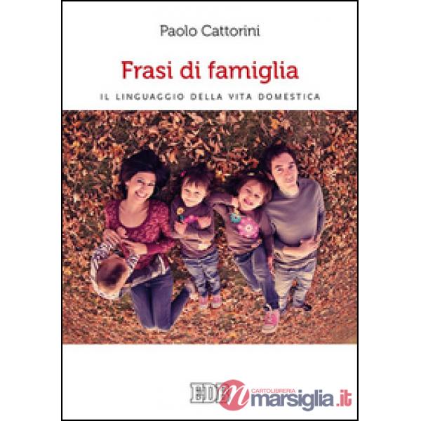 Frasi di famiglia. Il linguaggio della vita domestica