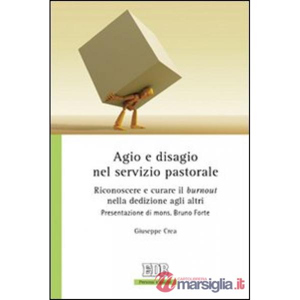 Agio e disagio nel servizio pastorale. Riconoscere e curare il «burnout» nella dedizione agli altri