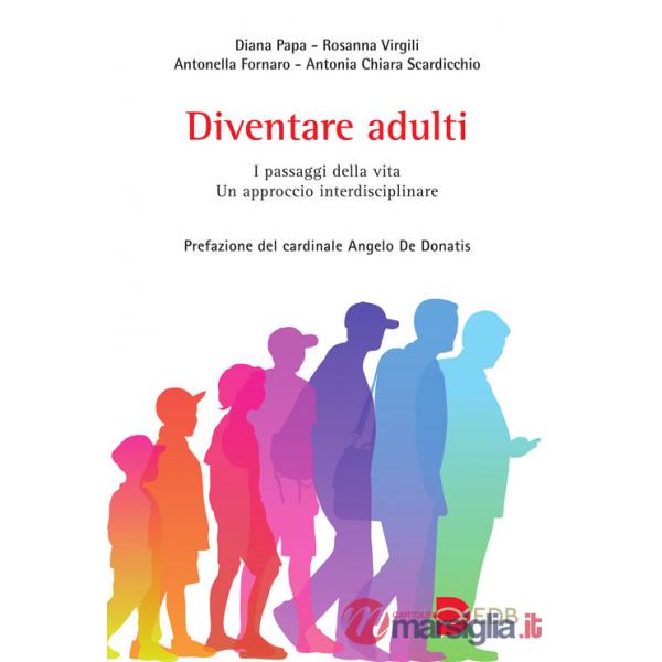 Diventare adulti. I passaggi della vita. Un approccio interdisciplinare