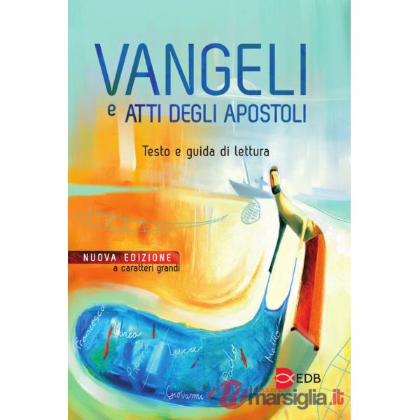 Vangeli e Atti degli apostoli. Testo e guida di lettura. Ediz. a caratteri grandi