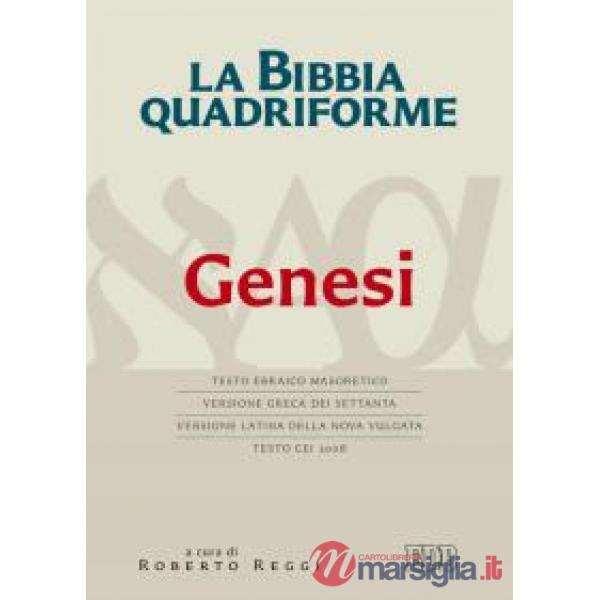 Bibbia quadriforme. Genesi. Testo ebraico masoretico, versione greca dei Settanta, versione latina della Nova Vulgata, testo CEI