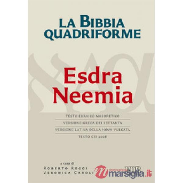 Bibbia quadriforme. Neemia. Testo ebraico masoretico, versione greca dei Settanta, versione latina della Nova Vulgata, testo CEI