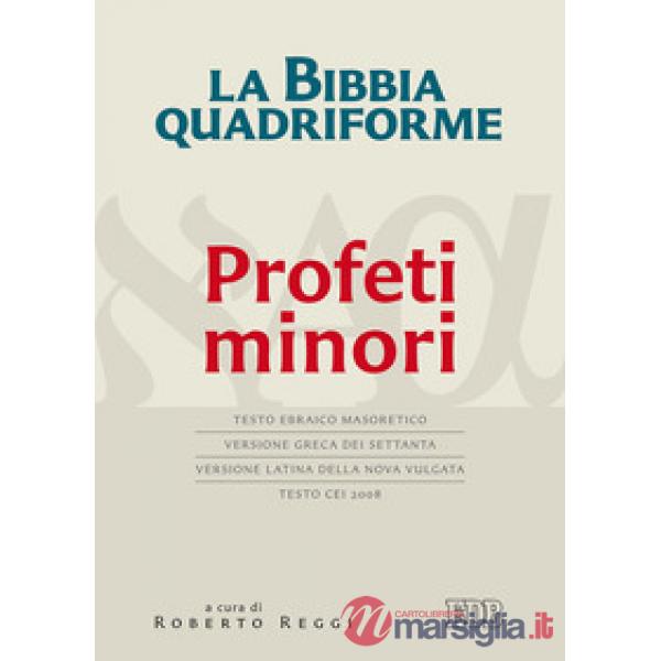 Bibbia quadriforme Profeti minori. Testo ebraico masoretico, versione greca dei Settanta, versione latina della Nova Vulgata, te