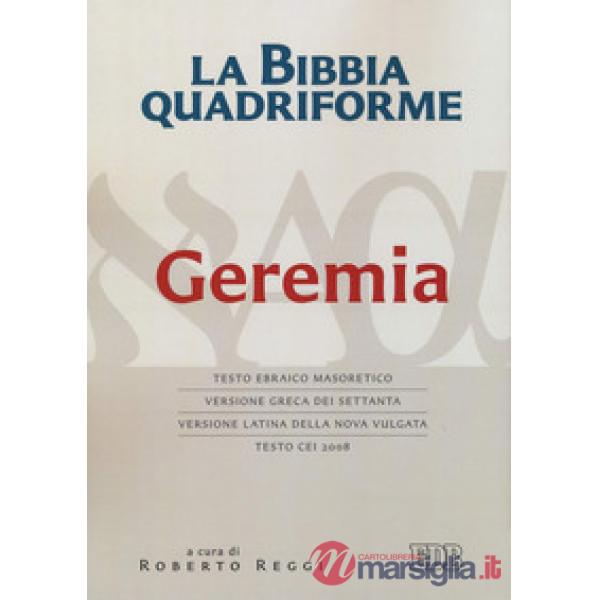 Bibbia quadriforme Geremia. Testo ebraico masoretico, versione greca dei Settanta, versione latina della Nova Vulgata, testo CEI