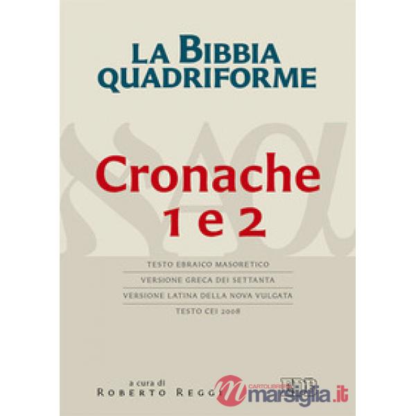 Bibbia quadriforme. Cronache 1 e 2. Testo ebraico masoretico, versione greca dei Settanta, versione latina della Nova Vulgata, t