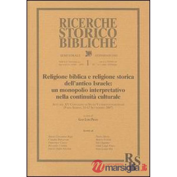 Religione biblica e religione storica dell'antico Israele: un monopolio interpretativo nella continuità culturale. Atti del XV C