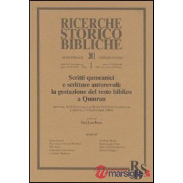 Scritti qumranici e scritture autorevoli: la gestazione del testo biblico a Qumran. Atti del XVI Convegno di studi veterotestame