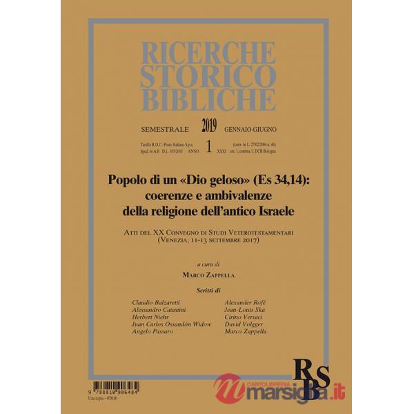 Ricerche storico-bibliche (2019). Vol. 1: Popolo di un «Dio geloso» (Es 34,14): coerenze e ambivalenze della religione dell'anti