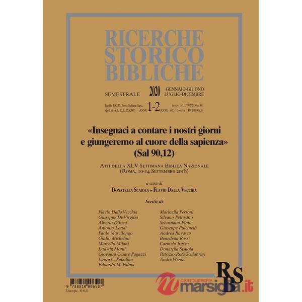 Ricerche storico-bibliche (2020). Vol. 1-2: « Insegnaci a contare i nostri giorni e giungeremo al cuore della sapienza» (Sal 90,