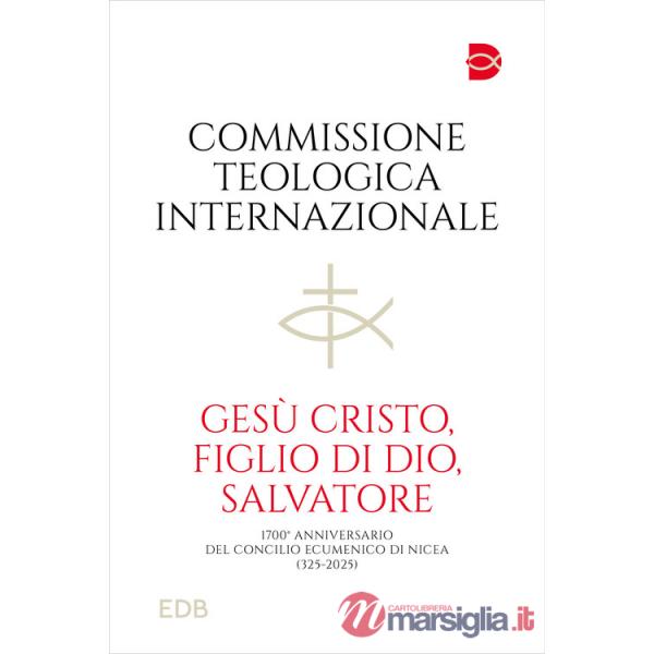 Gesù Cristo, figlio di Dio, salvatore. 1700° anniversario del Concilio Ecumenico di Nicea (325-2025)