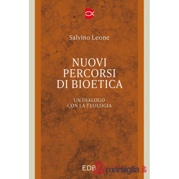 Nuovi percorsi di bioetica. Un dialogo con la teologia