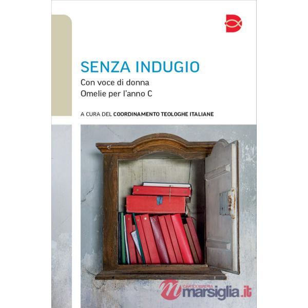 Senza indugio. Con voce di donna. Omelie per l'anno C