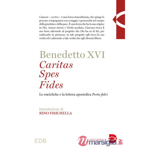 Caritas spes fides. Le encicliche e la lettera apostolica Porta fidei