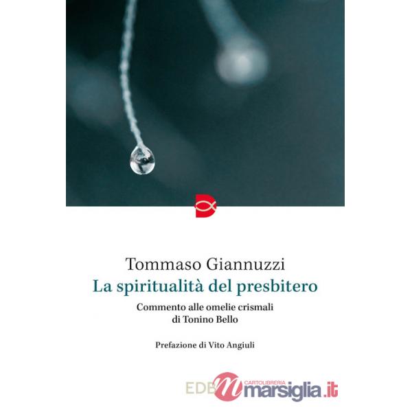 Spiritualità del presbitero. Commento alle omelie crismali di Tonino Bello (La)